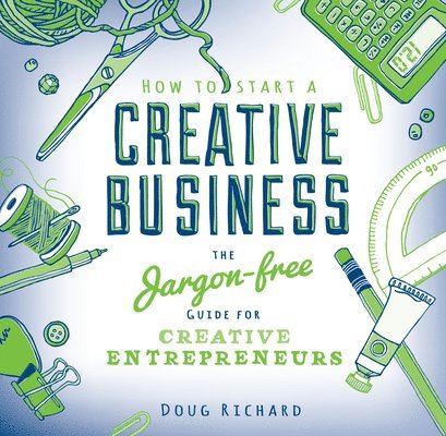 Doug Richard, Doug (Author) Richard - How to Start a Creative Business, Häftad