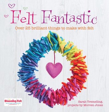 Morven Jones, Sarah Tremelling - Felt Fantastic, Häftad