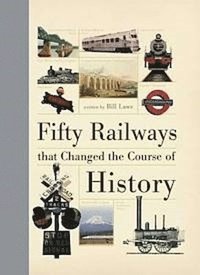bokomslag Fifty Railways That Changed the Course of History