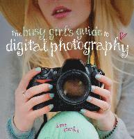 bokomslag The Busy Girl's Guide to Digital Photography