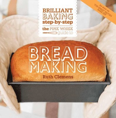 Ruth Clemens - Pink Whisk Guide to Bread Making, Häftad