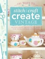 bokomslag 101 Ways to Stitch, Craft, Create Vintage