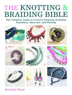 bokomslag The Knotting & Braiding Bible