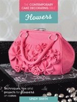 bokomslag The Contemporary Cake Decorating Bible: Flowers