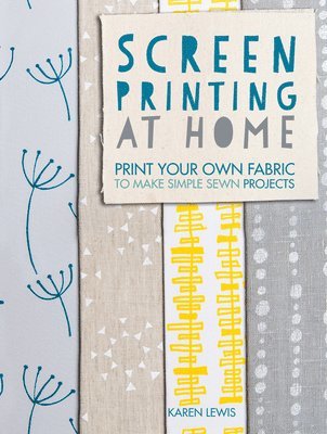 Karen Lewis, Karen (Author) Lewis - Screen Printing at Home, Häftad