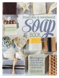 bokomslag The Natural and Handmade Soap Book