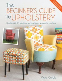 bokomslag The Beginner'S Guide to Upholstery