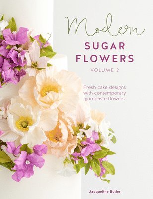 Modern Sugar Flowers Volume 2 1