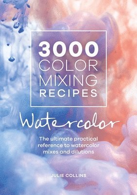 bokomslag 3000 Color Mixing Recipes: Watercolor