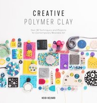 bokomslag Creative Polymer Clay: Over 30 techniques and projects for contemporary wearable art