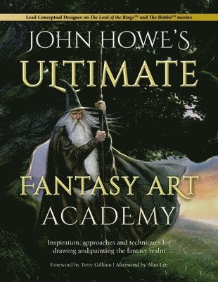 Alan Lee, John Howe, Terry Gilliam - John Howe's Ultimate Fantasy Art Academy, Häftad