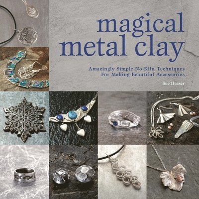 Sue Heaser, Sue (Author) Heaser - Magical Metal Clay, Häftad