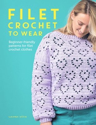 Lauren Willis - Filet Crochet to Wear, Häftad