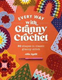 bokomslag Every Way with Granny Crochet