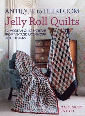 Antique to Heirloom Jelly Roll Quilts 1