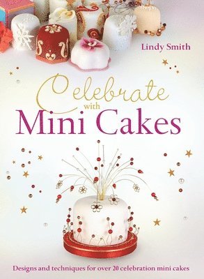 Lindy Smith, Nicky Lintott - Celebrate with Minicakes, Inbunden