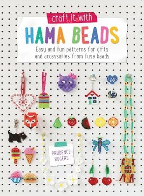 Prudence Rogers - Craft it With Hama Beads, Inbunden
