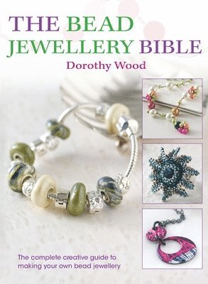 Dorothy Wood - The Bead Jewellery Bible, Inbunden