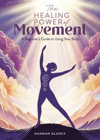 bokomslag The Healing Power of Movement