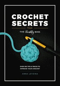 bokomslag Crochet Secrets from the Knotty Boss