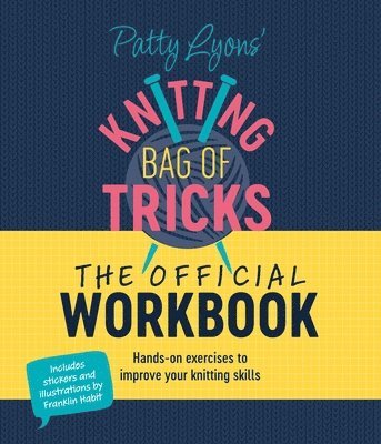 Patty Lyons - Patty Lyons' Knitting Bag of Tricks: the Official Workbook, Häftad