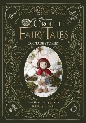 Kerry Lord - Crochet Fairy Tales: Cottage Stories, Inbunden