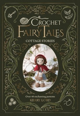 Kerry Lord - Crochet Fairy Tales: Cottage Stories, Inbunden