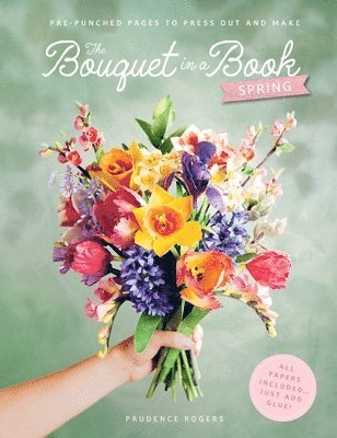 Prudence Rogers - Bouquet in a Book: Spring, Häftad