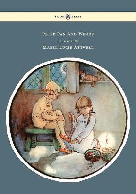 Peter Pan And Wendy Illustrated By Mabel Lucie Attwell 1
