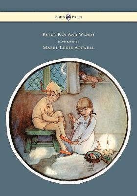 Peter Pan And Wendy Illustrated By Mabel Lucie Attwell