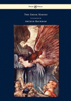 Niebuhr - Greek Heroes Stories Translated From Niebuhr Illustrated By Arthur Rackham, Inbunden