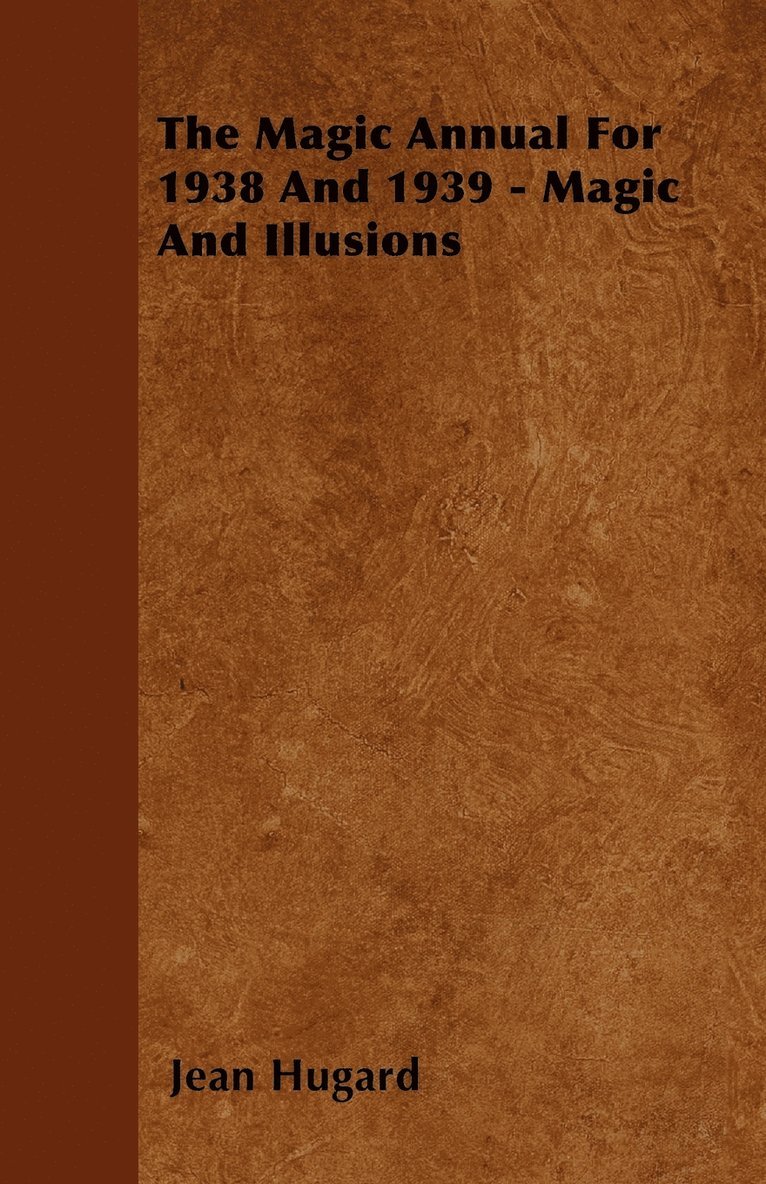 Jean Hugard - Magic Annual For 1938 And 1939 - Magic And Illusions, Häftad