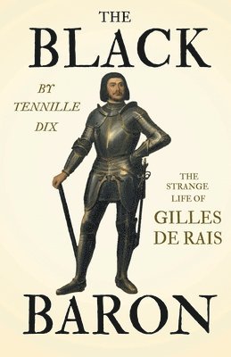 bokomslag The Black Baron - The Strange Life Of Gilles De Rais