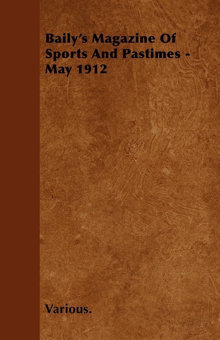 Baily's Magazine Of Sports And Pastimes - May 1912 1
