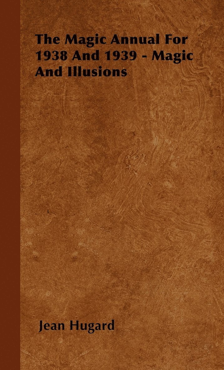 Jean Hugard - Magic Annual For 1938 And 1939 - Magic And Illusions, Inbunden