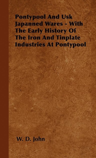 bokomslag Pontypool And Usk Japanned Wares - With The Early History Of The Iron And Tinplate Industries At Pontypool