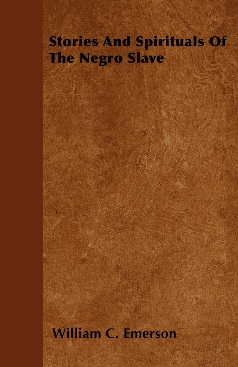 William C. Emerson - Stories And Spirituals Of The Negro Slave, Häftad