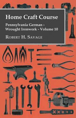 Home Craft Course - Pennsylvania German - Wrought Ironwork 1