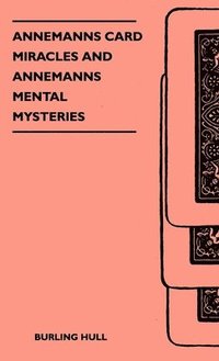 bokomslag Annemanns Card Miracles And Annemanns Mental Mysteries