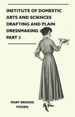 bokomslag Institute Of Domestic Arts And Sciences - Drafting And Plain Dressmaking Part 3