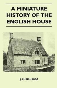 bokomslag A Miniature History Of The English House
