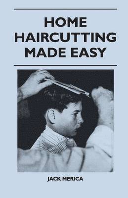 Jack Merica - Home Haircutting Made Easy, Häftad