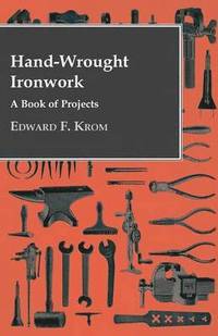 bokomslag Hand-Wrought Ironwork - A Book Of Projects