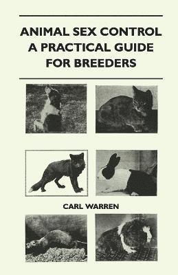 Carl Warren - Animal Sex Control - A Practical Guide For Breeders, Häftad