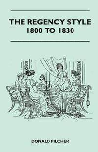 bokomslag The Regency Style 1800 To 1830