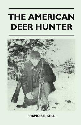 Francis E. Sell - American Deer Hunter, Häftad