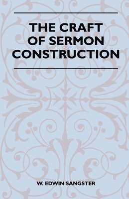 bokomslag The Craft Of Sermon Construction