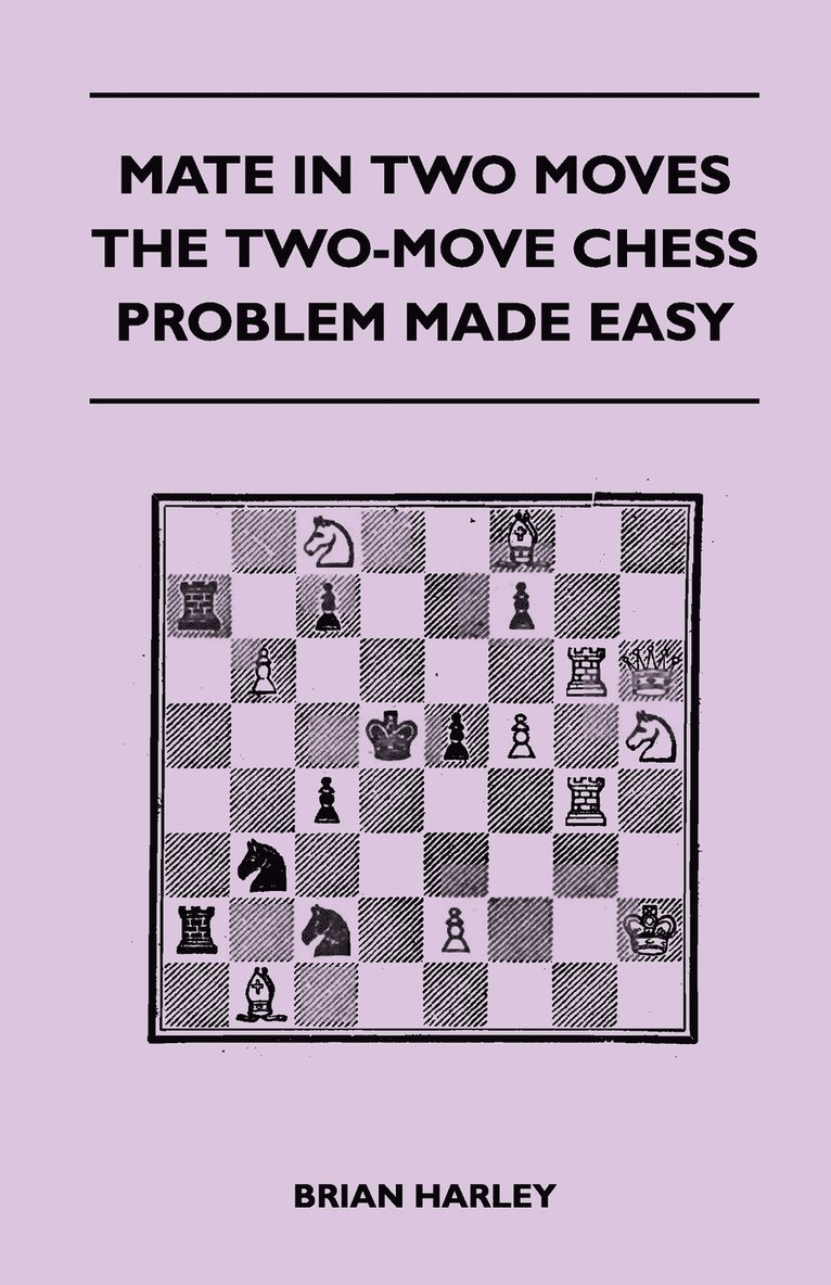 Mate In Two Moves - The Two-Move Chess Problem Made Easy 1