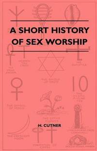 bokomslag A Short History Of Sex Worship