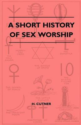 bokomslag A Short History Of Sex Worship